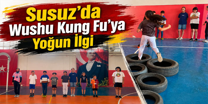 Susuz’da Wushu Kung Fu’ya Yoğun İlgi