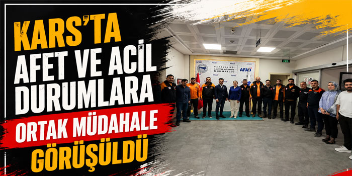 Kars’ta Kurumlar Arası Afet Koordinasyonu Masaya Yatırıldı
