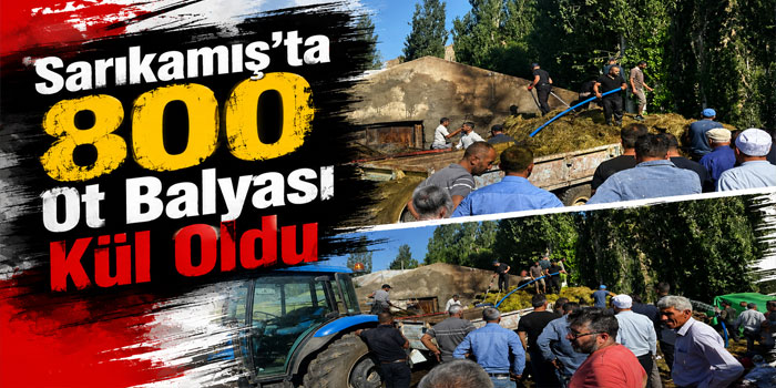 Sarıkamış’ta 800 balya ot kül oldu