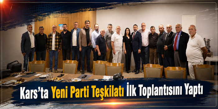 Yeni Parti Kars’ta İlk Yönetim Toplantısını Gerçekleştirdi