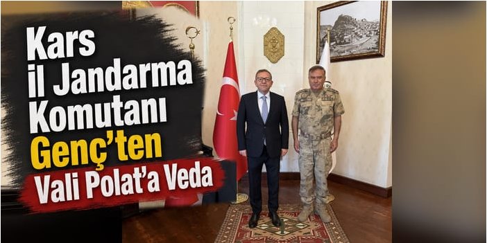Kars İl Jandarma Komutanı Genç’ten Vali Polat’a Veda