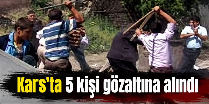 Kars'ta 5 Kişi Gözaltına alındı