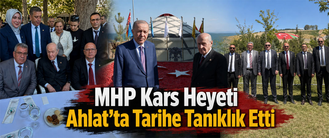 MHP Kars Teşkilatı Malazgirt Zaferi’nin 955. Yılında Ahlat’ta