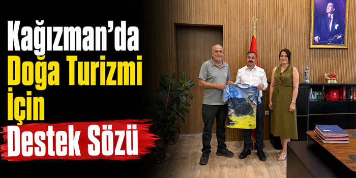 Kağızman’da Doğa Turizmi İçin Destek Sözü