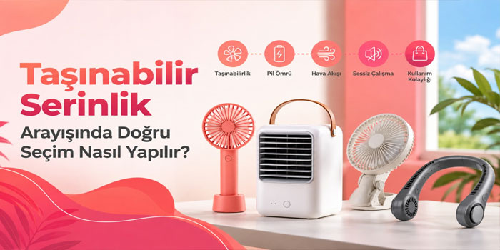 Taşınabilir Serinlik Arayışında Doğru Seçim Nasıl Yapılır?
