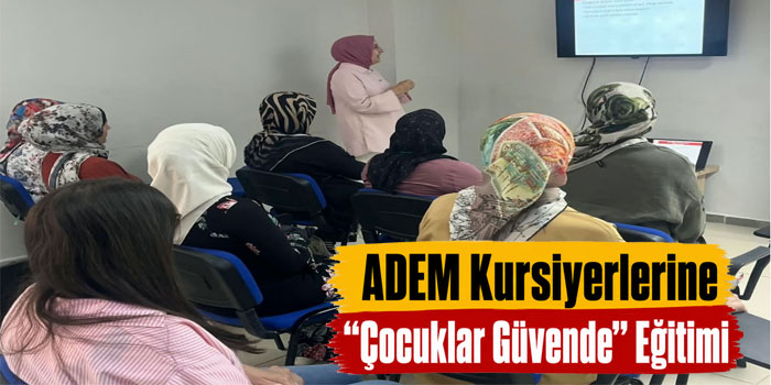 Kars'ta ADEM Kursiyerlerine “Çocuklar Güvende” Eğitimi
