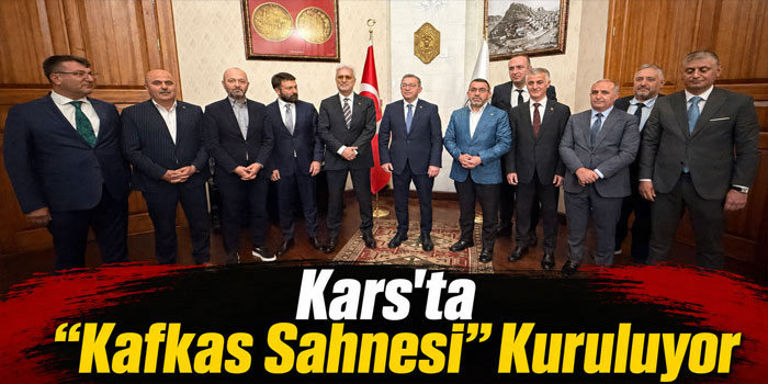 Kars’ta Kafkas Sahnesi İçin Karar Alındı