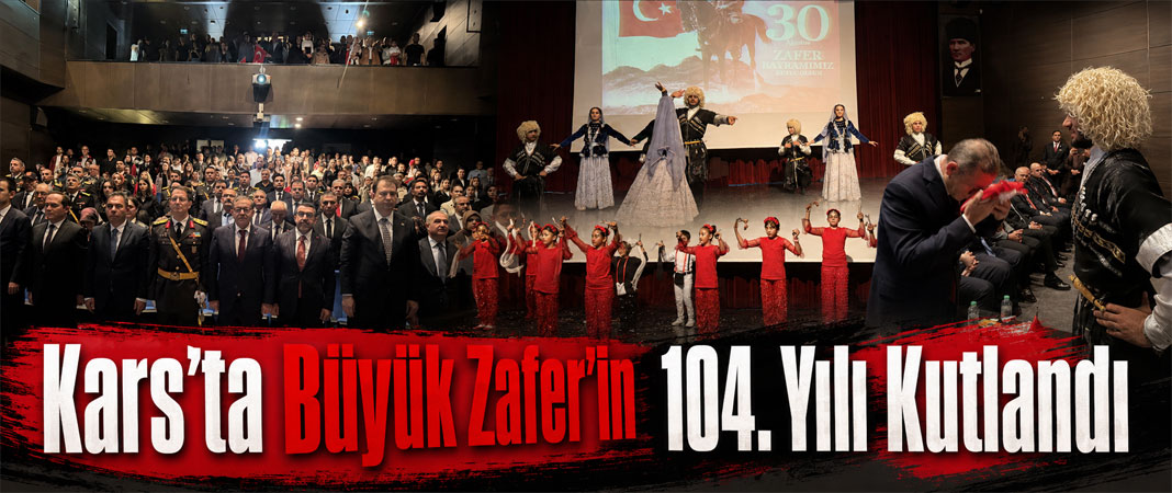 Kars’ta Büyük Zafer’in 104. Yılı Kutlandı
