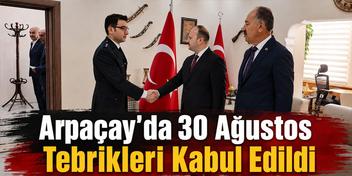 Arpaçay’da 30 Ağustos Tebrikleri Kabul Edildi