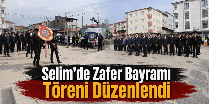 Selim’de Zafer Bayramı Töreni Düzenlendi