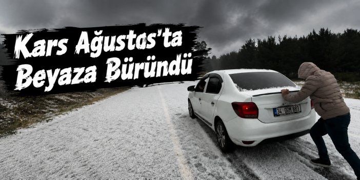Kars’ta Ağustos ayında kış sürprizi! Sarıkamış beyaza büründü, araçlar yollarda mahsur kaldı