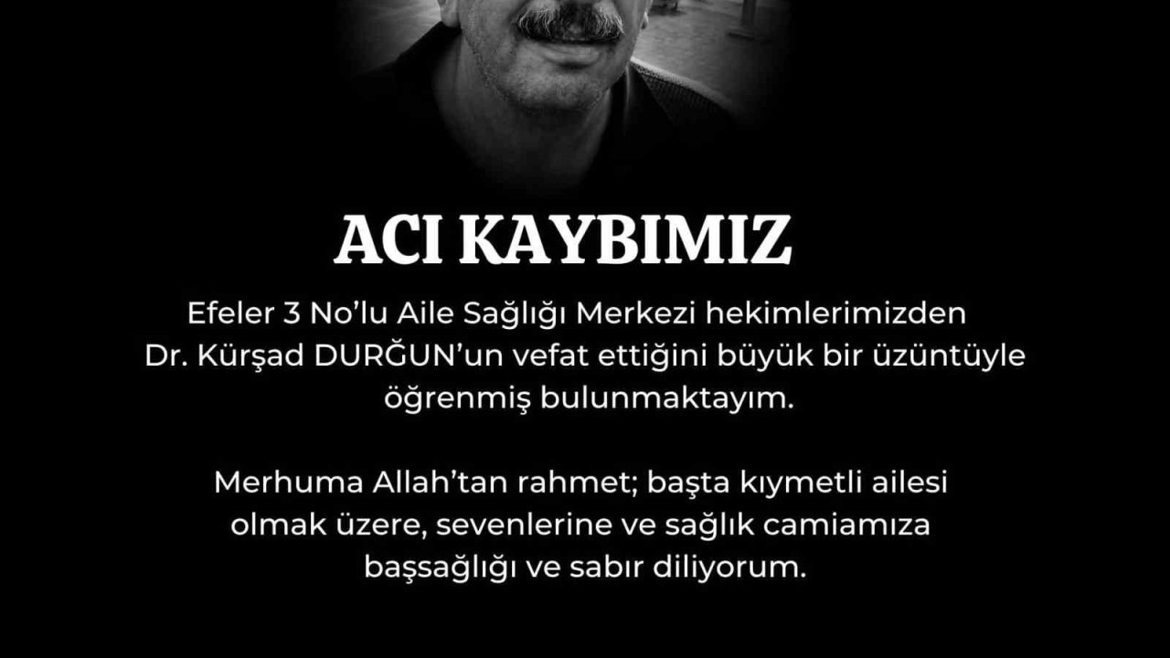 Doktor Durğun’un vefatı sağlık camiasını yasa boğdu