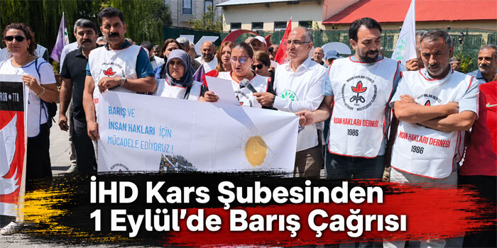 İHD Kars Şubesinden 1 Eylül’de Barış Çağrısı