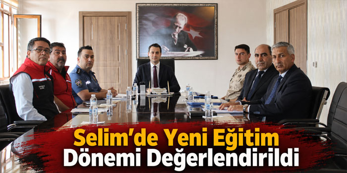 Selim’de Yeni Eğitim Dönemi Değerlendirildi
