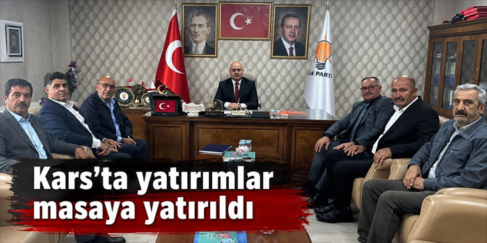 Kars’ta yatırımlar masaya yatırıldı