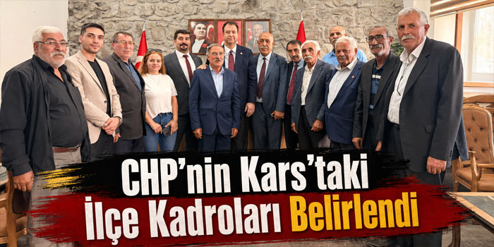CHP’nin Kars’taki İlçe Kadroları Belirlendi
