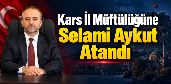 Kars İl Müftülüğüne Selami Aykut Atandı