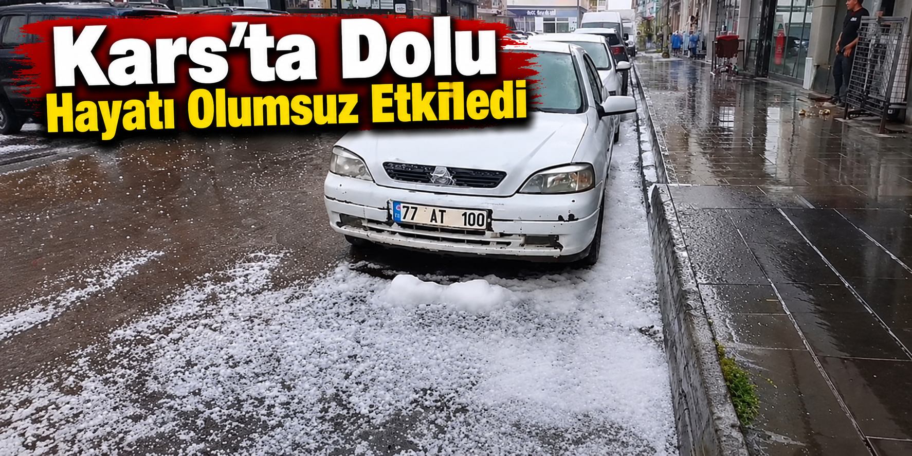 Kars’ta aniden bastıran dolu hayatı olumsuz etkiledi