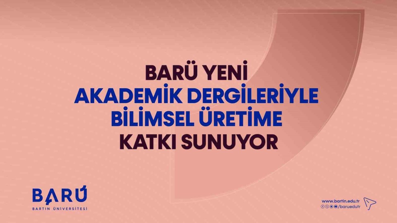 BARÜ yeni akademik dergileriyle bilimsel üretime katkı sunuyor