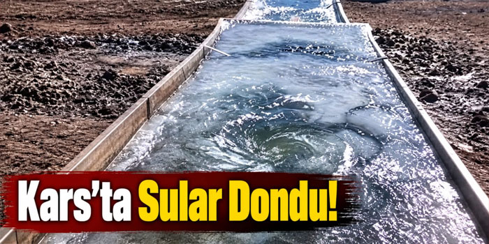 Kars'ta Sular Dondu!
