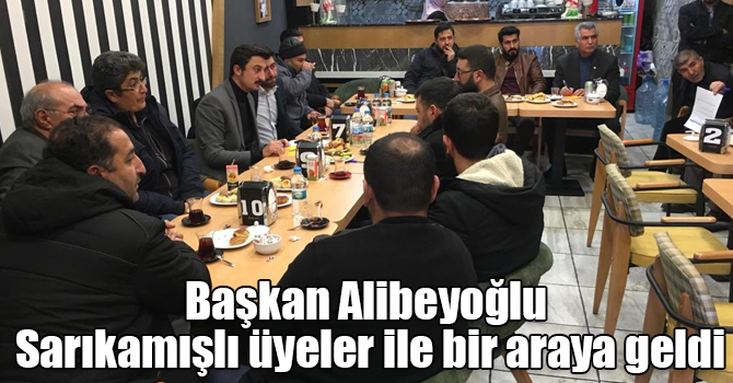 Başkan Alibeyoğlu Sarıkamışlı üyeler ile bir araya geldi