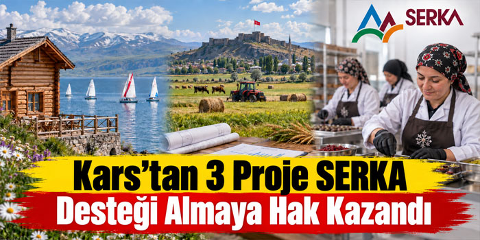 Kars’tan 3 Proje SERKA Desteği Almaya Hak Kazandı