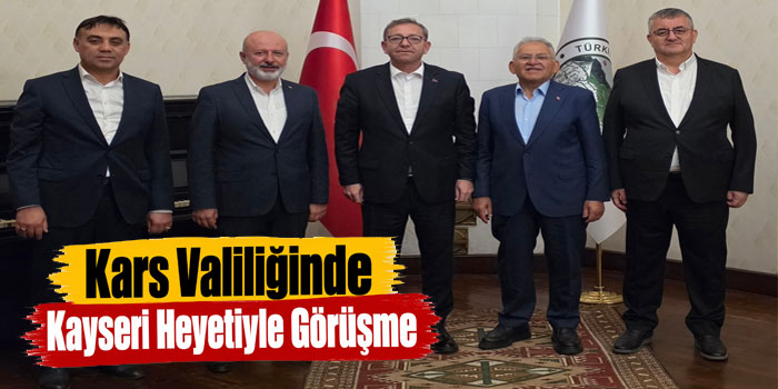 Kars Valiliğinde Kayseri Heyetiyle Görüşme