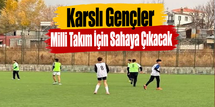 Kars’ta Milli Takım İçin Futbolcu Seçmeleri Yapılacak