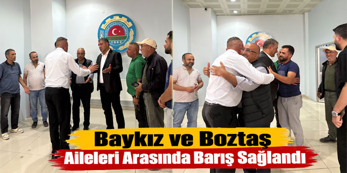 Baykiz ve Boztaş Aileleri Arasında Barış Sağlandı
