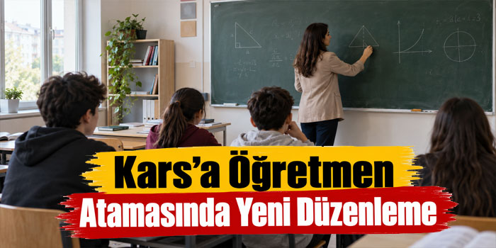 Kars’a Atanacak Öğretmenlerde 3 Yıl Şartı Esnetildi