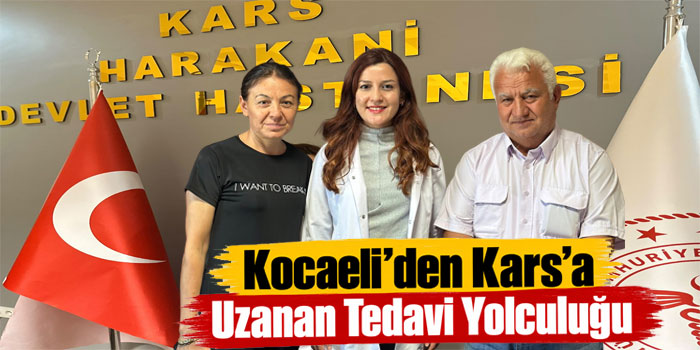 Hekim-Hasta Bağı Kocaeli ile Kars Arasındaki Mesafeyi Aştı