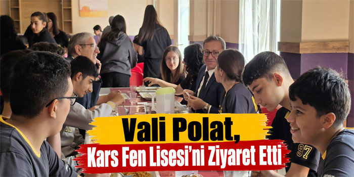 Kars Valisi Ziya Polat, Kars Fen Lisesi’ni Ziyaret Etti