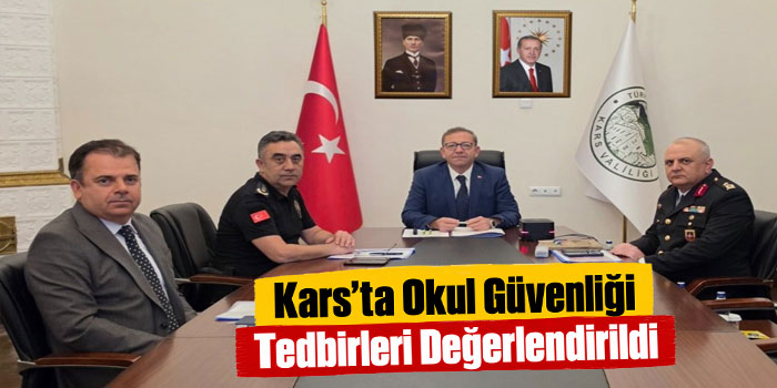 Kars’ta Okul Güvenliği Tedbirleri Değerlendirildi