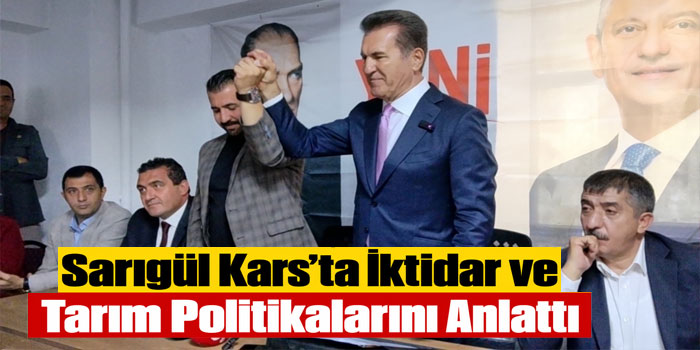 Sarıgül Kars’ta İktidar ve Tarım Politikalarını Anlattı