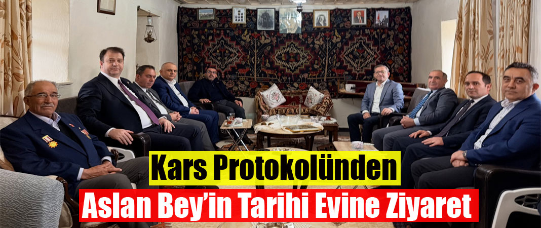 Kars Protokolünden Aslan Bey’in Tarihi Evine Ziyaret