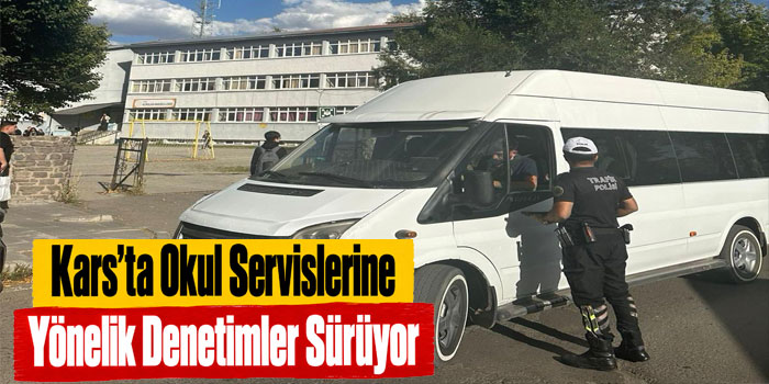 Kars’ta Okul Servislerine Yönelik Denetimler Sürüyor