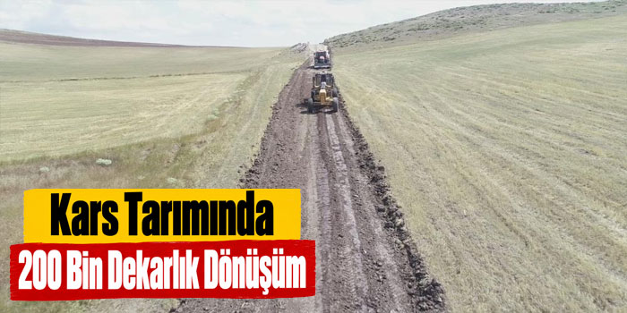 Kars’ta 200 bin dekarlık tarım arazisi yeniden şekilleniyor