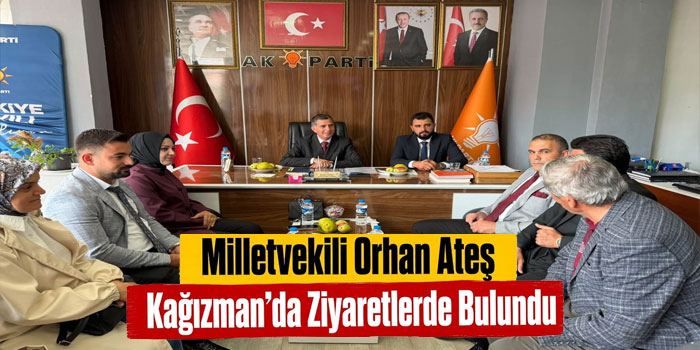 Milletvekili Orhan Ateş Kağızman’da Ziyaretlerde Bulundu