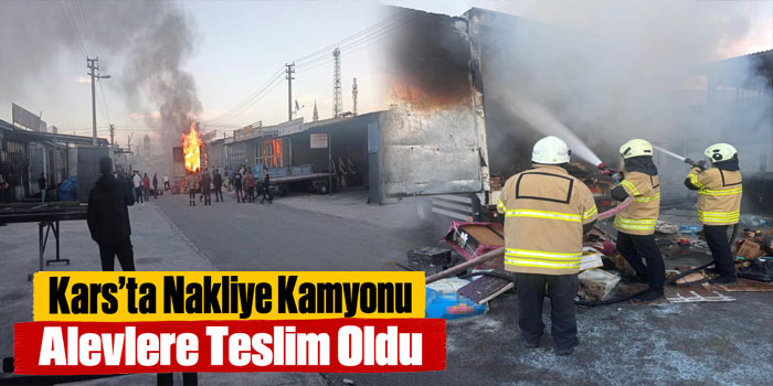 Kars’ta nakliye kamyonu alev alev yandı: Ev eşyaları kullanılamaz hale geldi