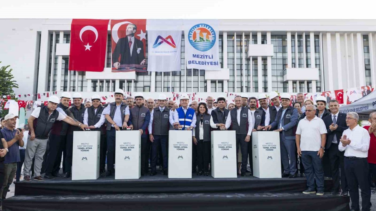 Mersin’de 138 milyon liralık kent meydanının temeli atıldı