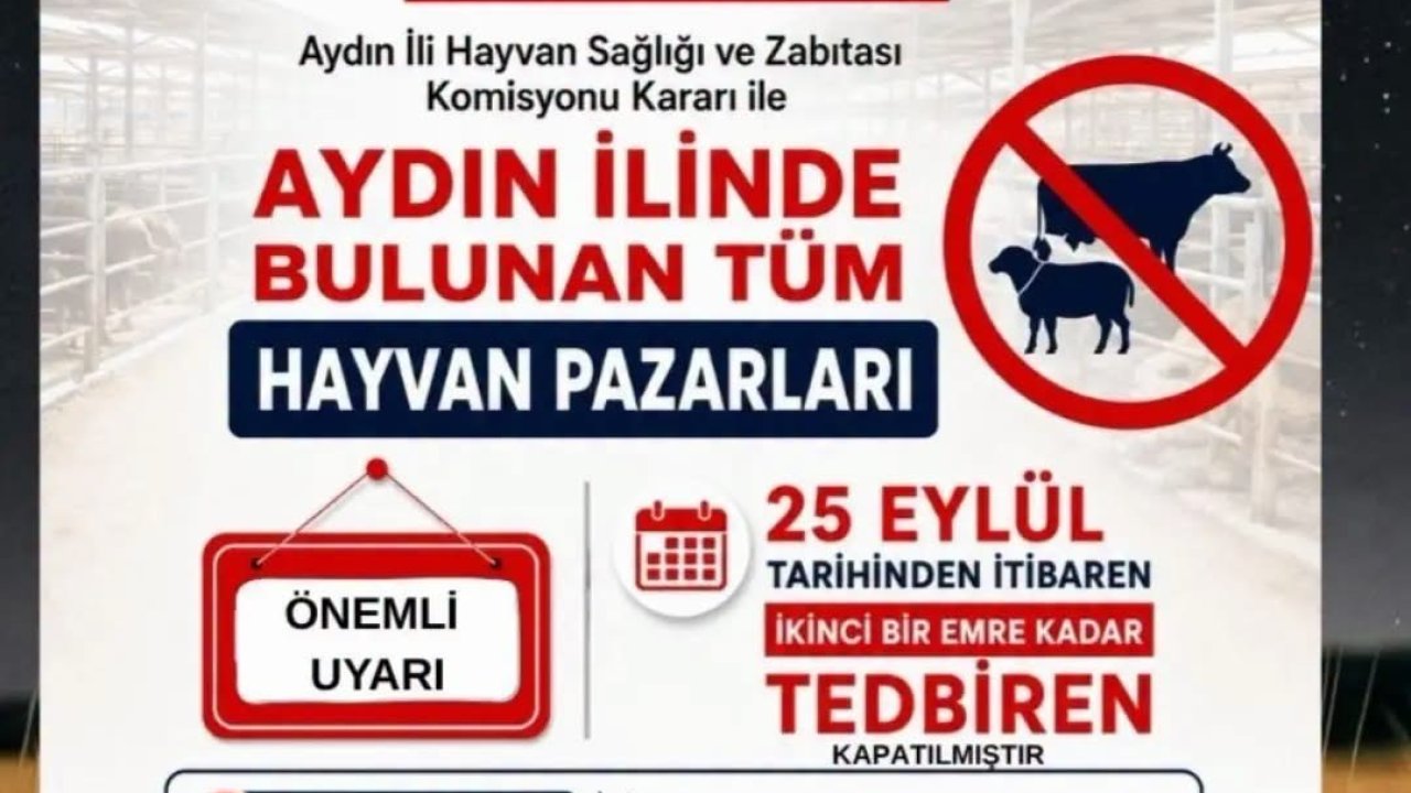 Aydın’da tüm hayvan pazarları tedbiren kapatıldı