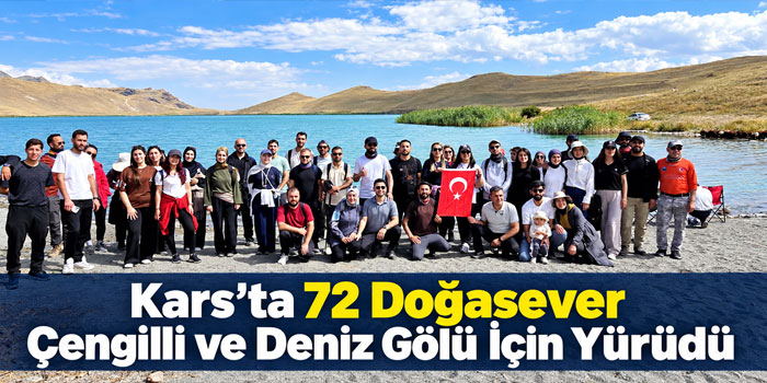Kars’ta 72 doğasever Çengilli ve Deniz Gölü için yürüdü