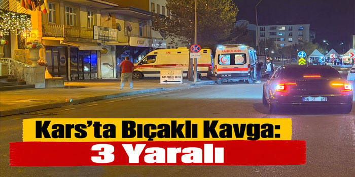 Ortakapı Mahallesi’nde Bıçaklı Kavga: 3 Yaralı