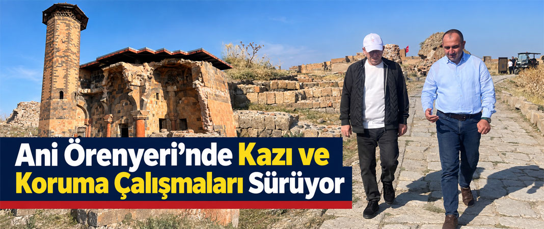 Ani Örenyeri’nde Kazı ve Koruma Çalışmaları Sürüyor