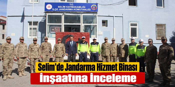 Selim’de Jandarma Hizmet Binası İnşaatına İnceleme