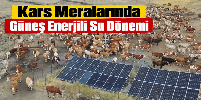 Kars Meralarında Güneş Enerjili Su Dönemi