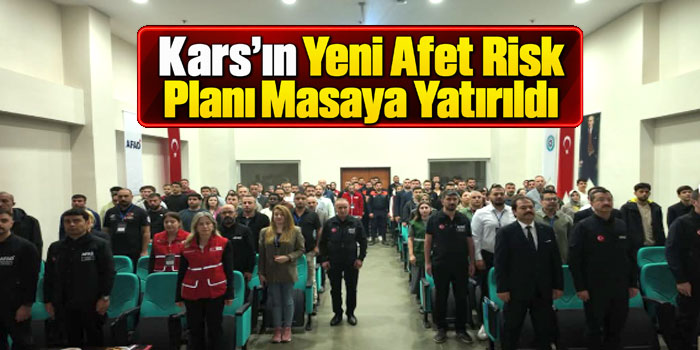 Kars’ın Yeni Afet Risk Planı Masaya Yatırıldı