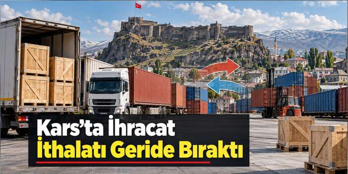 Kars’ın Ağustos Ayı Dış Ticaret Rakamları Açıklandı