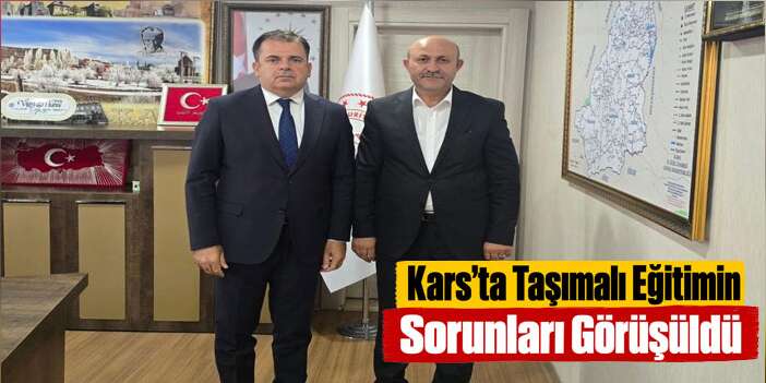 Kars’ta Taşımalı Eğitimin Sorunları Görüşüldü