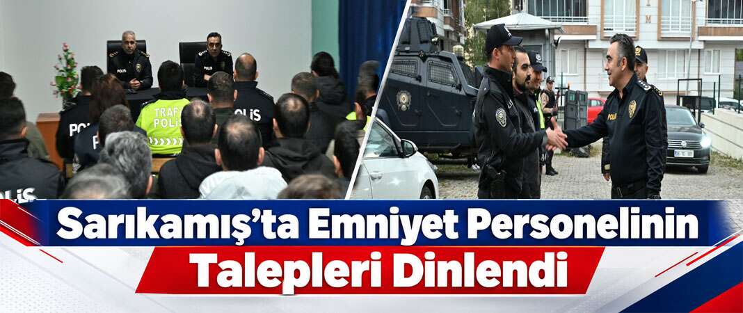 Sarıkamış’ta Emniyet Personelinin Talepleri Dinlendi